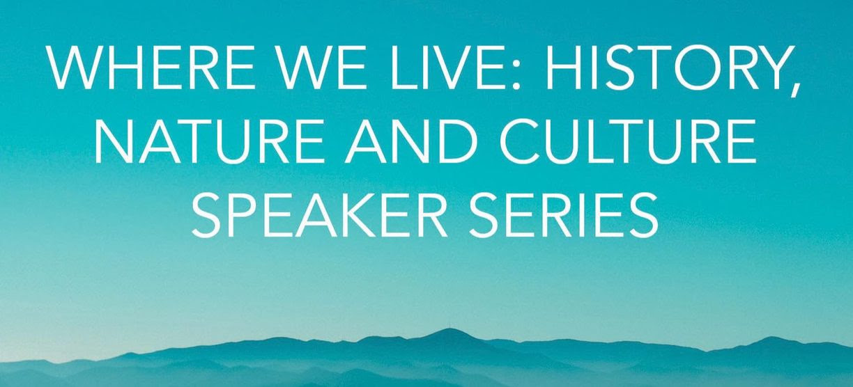 Where We Live: History, Nature, and Culture Speaker Series
