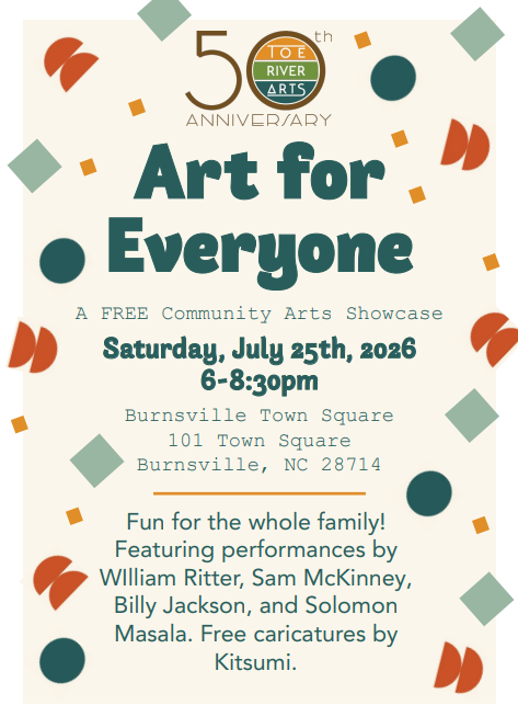 Art for Everyone - Toe River Arts celebrates its 50th anniversary with art and music in Burnsville Town Square on July 25th, 6-8:30 pm.